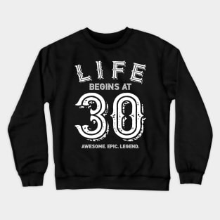 Life begins at 30 Crewneck Sweatshirt